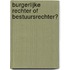 Burgerlijke rechter of bestuursrechter?