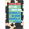 Let's talk Dutch now