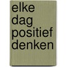 Elke dag positief denken door N.V. Peale