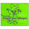Zingen met likkepot door M. van Maurik