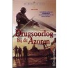 Drugsoorlog bij de Azoren by Jan Postma