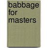Babbage for masters door K. Kats