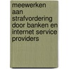 Meewerken aan strafvordering door banken en Internet Service Providers by G. Knigge