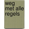 Weg met alle regels