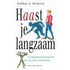 Haast je langzaam