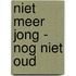 Niet meer jong - nog niet oud