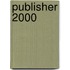 Publisher 2000