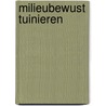 Milieubewust tuinieren door G. Vogt