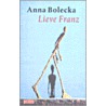 Lieve Franz by A. Bolecka