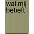 Wat mij betreft