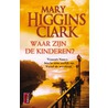 Waar zijn de kinderen? door Mary Higgins Clark