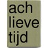 Ach lieve tijd