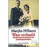 Waar verhaald door M. Hilhorst