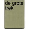 De Grote Trek by H.A.V.M. van Stekelenburg