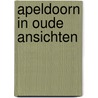 Apeldoorn in oude ansichten