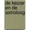 De keizer en de astroloog door Kees 'T. Hart