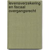 Levensverzekering en fiscaal overgangsrecht door H.M. Kappelle