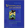 Verzorgingssociologie voor de gezondheidszorg en hulpverlening door W. Visser
