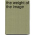 The Weight of the Image