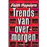 Trends van overmorgen by F. Popcorn