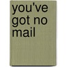 You've got no mail