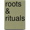 Roots & Rituals door Onbekend
