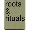 Roots & Rituals by Unknown