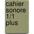 Cahier sonore 1/1 plus