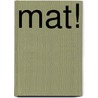 Mat! door J. Welling