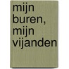 Mijn buren, mijn vijanden by E. de Groen