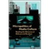 Micropolitics of Media Culture by Pisters, Patricia