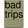 Bad trips