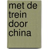 Met de trein door China by Jesse Goossens