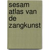Sesam atlas van de zangkunst by A. Reinders