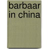 Barbaar in China door Adriaan van Dis