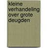 Kleine verhandeling over grote deugden by Marianne Kaas