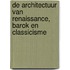De architectuur van renaissance, barok en classicisme