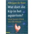 Wat doet die kip in het aquarium?