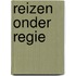 Reizen onder regie