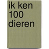 Ik ken 100 dieren door C. Doche