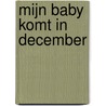 Mijn baby komt in december door M. Baxendale