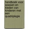 Handboek voor wassen en kleden van kinderen met een quadriplegie door Susan Janssen