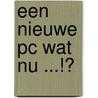 Een nieuwe pc wat nu ...!?