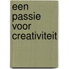 Een passie voor creativiteit