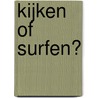 Kijken of surfen? door M. Kokhuis