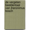 De vergeten beeldentaal van Jheronimus Bosch door E. de Bruyn