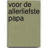 Voor de allerliefste papa by K. van der Put