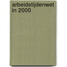 Arbeidstijdenwet in 2000 door S.A. Winkelhuis