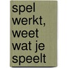 Spel werkt, weet wat je speelt door Onbekend