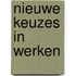 Nieuwe keuzes in werken